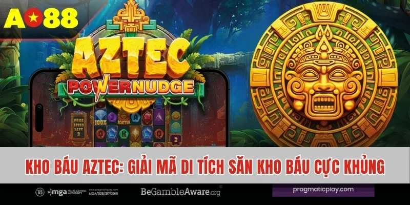 Kho Báu AZTEC - Giải Mã Di Tích Săn Kho Báu Khủng Cùng AO88