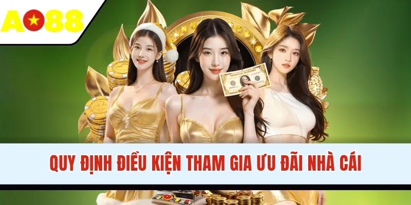 Quy định điều kiện tham gia ưu đãi nhà cái